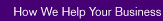 How We Help Your Business